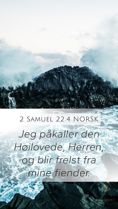 2 Samuel 22:4 NORSK Mobile Phone Wallpaper - Jeg påkaller den Høilovede, Herren, og blir - Mobile Bible Verse Wallpaper