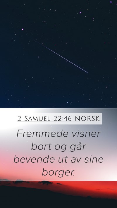 2 Samuel 22:46 NORSK Mobile Phone Wallpaper - Fremmede visner bort og går bevende ut av sine - Mobile Bible Verse Wallpaper