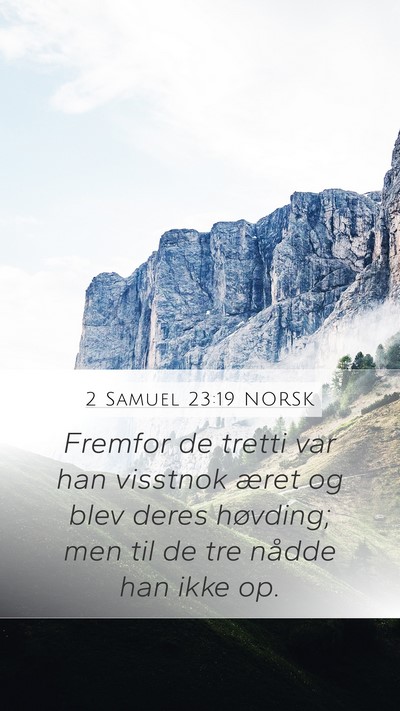 2 Samuel 23:19 NORSK Mobile Phone Wallpaper - Fremfor de tretti var han visstnok æret og blev - Mobile Bible Verse Wallpaper