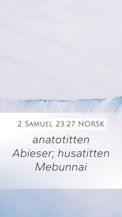 2 Samuel 23:27 NORSK Mobile Phone Wallpaper - anatotitten Abieser; husatitten - Mobile Bible Verse Wallpaper