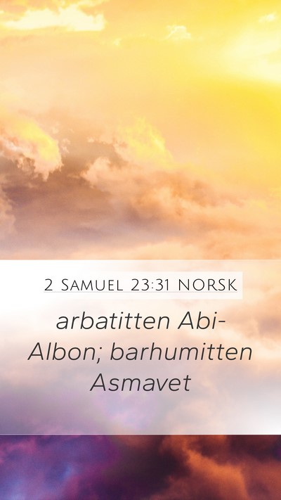 2 Samuel 23:31 NORSK Mobile Phone Wallpaper - arbatitten Abi-Albon; barhumitten - Mobile Bible Verse Wallpaper