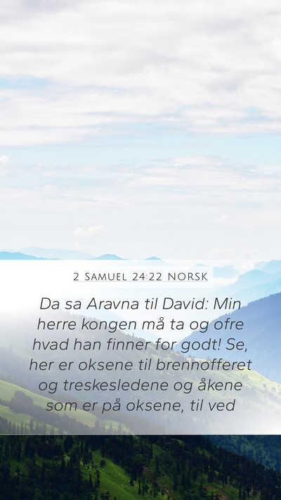 2 Samuel 24:22 NORSK Mobile Phone Wallpaper - Da sa Aravna til David: Min herre kongen må ta - Mobile Bible Verse Wallpaper
