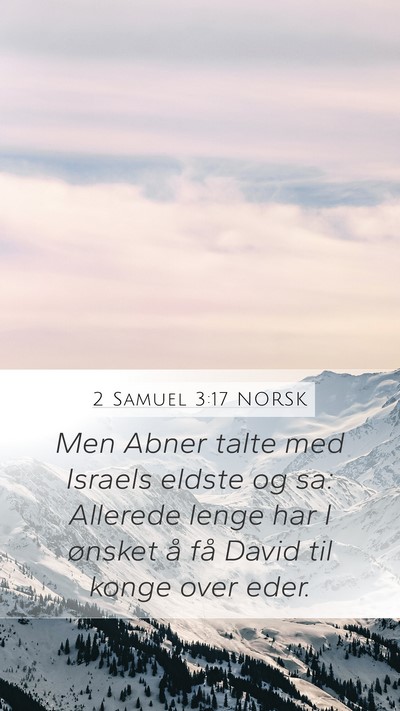 2 Samuel 3:17 NORSK Mobile Phone Wallpaper - Men Abner talte med Israels eldste og sa: - Mobile Bible Verse Wallpaper