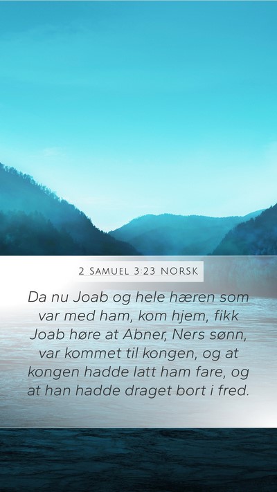 2 Samuel 3:23 NORSK Mobile Phone Wallpaper - Da nu Joab og hele hæren som var med ham, kom - Mobile Bible Verse Wallpaper