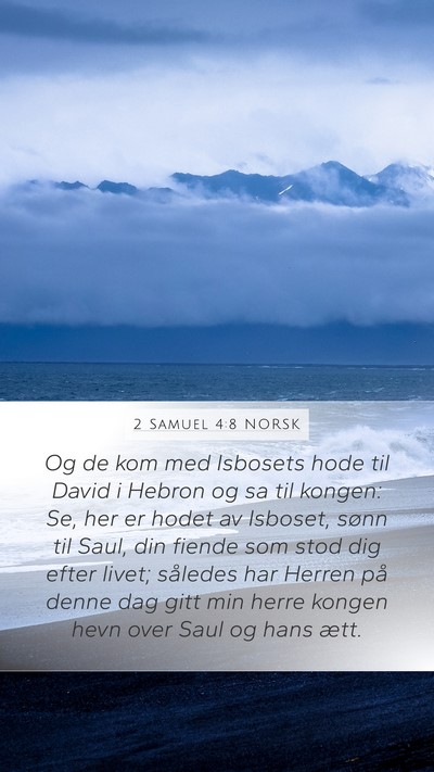 2 Samuel 4:8 NORSK Mobile Phone Wallpaper - Og de kom med Isbosets hode til David i Hebron og - Mobile Bible Verse Wallpaper