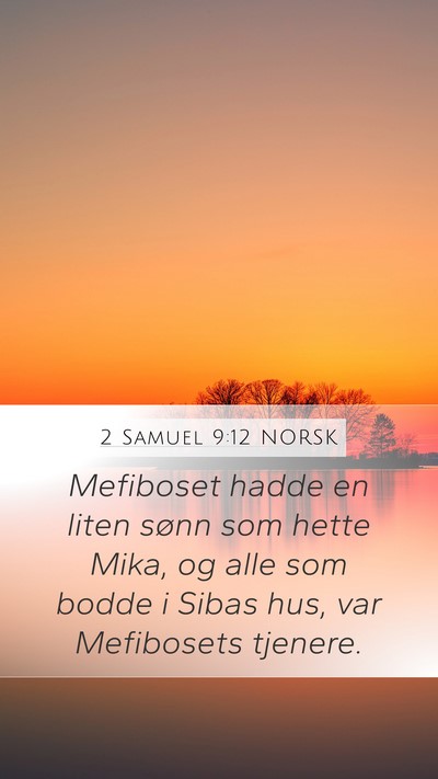 2 Samuel 9:12 NORSK Mobile Phone Wallpaper - Mefiboset hadde en liten sønn som hette Mika, og - Mobile Bible Verse Wallpaper