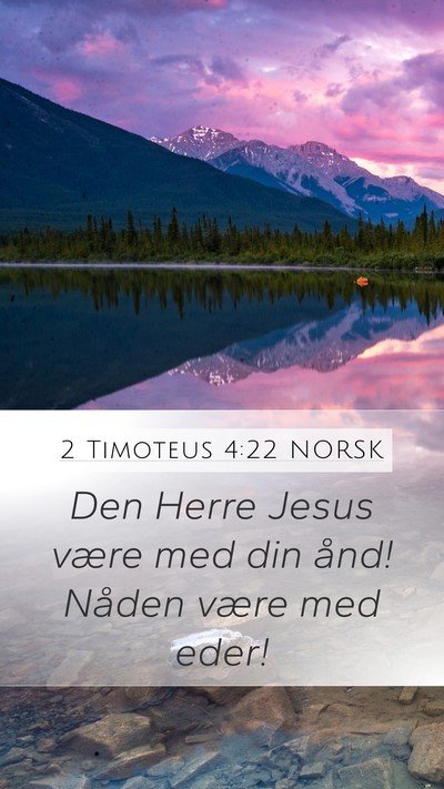 2 Timoteus 4:22 NORSK Mobile Phone Wallpaper - Den Herre Jesus være med din ånd! Nåden være - Mobile Bible Verse Wallpaper