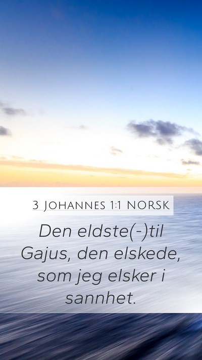 3 Johannes 1:1 NORSK Mobile Phone Wallpaper - Den eldste(-)til Gajus, den elskede, som jeg - Mobile Bible Verse Wallpaper