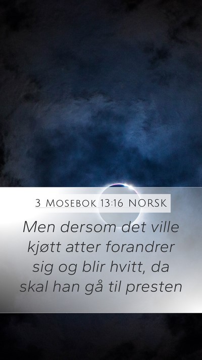 3 Mosebok 13:16 NORSK Mobile Phone Wallpaper - Men dersom det ville kjøtt atter forandrer sig - Mobile Bible Verse Wallpaper