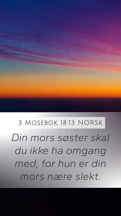 3 Mosebok 18:13 NORSK Mobile Phone Wallpaper - Din mors søster skal du ikke ha omgang med; for - Mobile Bible Verse Wallpaper