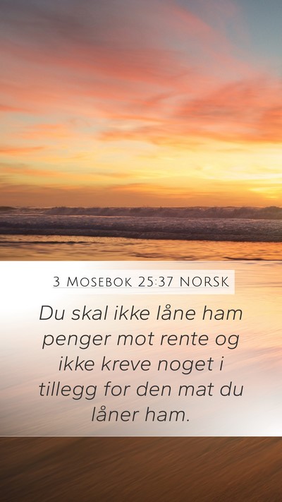 3 Mosebok 25:37 NORSK Mobile Phone Wallpaper - Du skal ikke låne ham penger mot rente og ikke - Mobile Bible Verse Wallpaper
