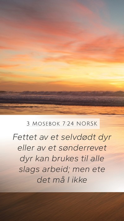 3 Mosebok 7:24 NORSK Mobile Phone Wallpaper - Fettet av et selvdødt dyr eller av et - Mobile Bible Verse Wallpaper
