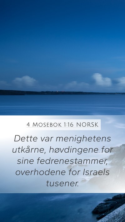 4 Mosebok 1:16 NORSK Mobile Phone Wallpaper - Dette var menighetens utkårne, høvdingene for - Mobile Bible Verse Wallpaper