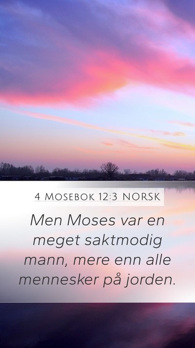 4 Mosebok 12:3 NORSK Mobile Phone Wallpaper - Men Moses var en meget saktmodig mann, mere enn - Mobile Bible Verse Wallpaper