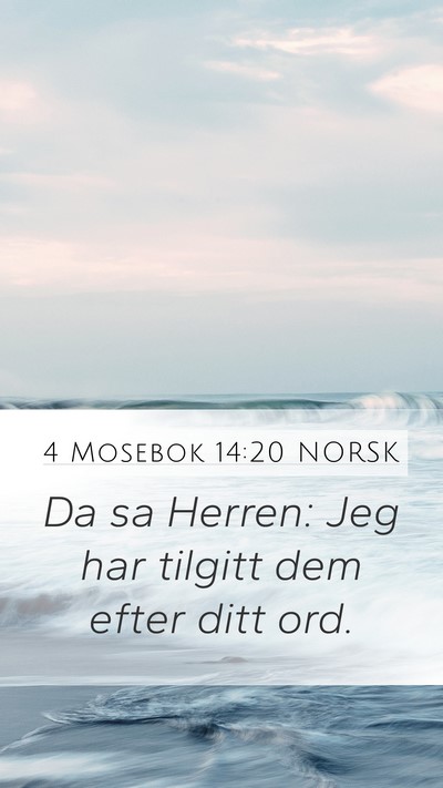 4 Mosebok 14:20 NORSK Mobile Phone Wallpaper - Da sa Herren: Jeg har tilgitt dem efter ditt - Mobile Bible Verse Wallpaper