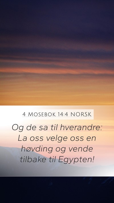 4 Mosebok 14:4 NORSK Mobile Phone Wallpaper - Og de sa til hverandre: La oss velge oss en - Mobile Bible Verse Wallpaper