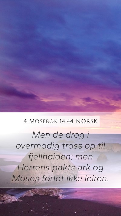 4 Mosebok 14:44 NORSK Mobile Phone Wallpaper - Men de drog i overmodig tross op til - Mobile Bible Verse Wallpaper