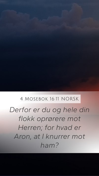 4 Mosebok 16:11 NORSK Mobile Phone Wallpaper - Derfor er du og hele din flokk oprørere mot - Mobile Bible Verse Wallpaper
