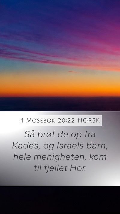 4 Mosebok 20:22 NORSK Mobile Phone Wallpaper - Så brøt de op fra Kades, og Israels barn, hele - Mobile Bible Verse Wallpaper