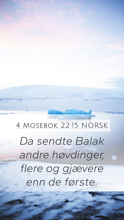 4 Mosebok 22:15 NORSK Mobile Phone Wallpaper - Da sendte Balak andre høvdinger, flere og - Mobile Bible Verse Wallpaper