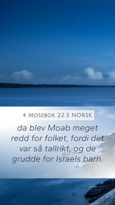 4 Mosebok 22:3 NORSK Mobile Phone Wallpaper - da blev Moab meget redd for folket, fordi det var - Mobile Bible Verse Wallpaper