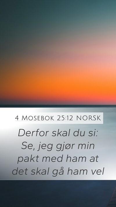 4 Mosebok 25:12 NORSK Mobile Phone Wallpaper - Derfor skal du si: Se, jeg gjør min pakt med ham - Mobile Bible Verse Wallpaper