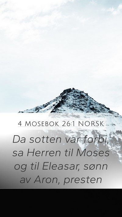 4 Mosebok 26:1 NORSK Mobile Phone Wallpaper - Da sotten var forbi, sa Herren til Moses og til - Mobile Bible Verse Wallpaper