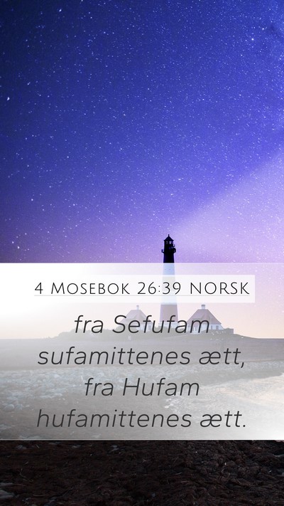 4 Mosebok 26:39 NORSK Mobile Phone Wallpaper - fra Sefufam sufamittenes ætt, fra Hufam - Mobile Bible Verse Wallpaper