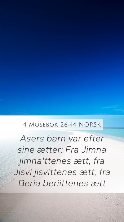 4 Mosebok 26:44 NORSK Mobile Phone Wallpaper - Asers barn var efter sine ætter: Fra Jimna - Mobile Bible Verse Wallpaper