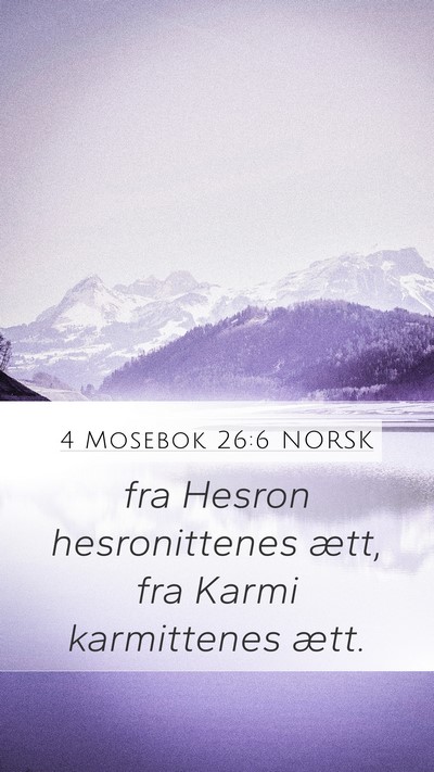 4 Mosebok 26:6 NORSK Mobile Phone Wallpaper - fra Hesron hesronittenes ætt, fra Karmi - Mobile Bible Verse Wallpaper