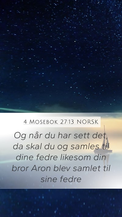 4 Mosebok 27:13 NORSK Mobile Phone Wallpaper - Og når du har sett det, da skal du og samles til - Mobile Bible Verse Wallpaper