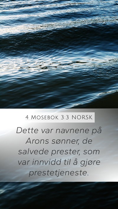 4 Mosebok 3:3 NORSK Mobile Phone Wallpaper - Dette var navnene på Arons sønner, de salvede - Mobile Bible Verse Wallpaper