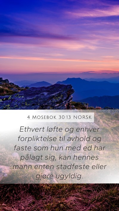 4 Mosebok 30:13 NORSK Mobile Phone Wallpaper - Ethvert løfte og enhver forpliktelse til avhold - Mobile Bible Verse Wallpaper