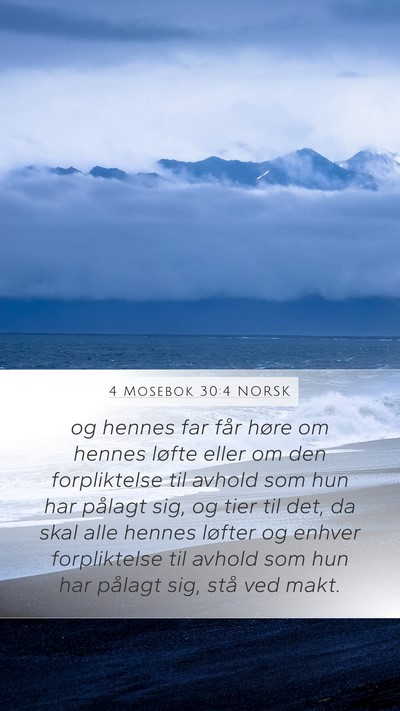 4 Mosebok 30:4 NORSK Mobile Phone Wallpaper - og hennes far får høre om hennes løfte eller - Mobile Bible Verse Wallpaper