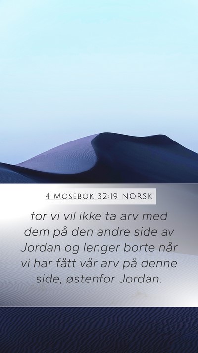 4 Mosebok 32:19 NORSK Mobile Phone Wallpaper - for vi vil ikke ta arv med dem på den andre side - Mobile Bible Verse Wallpaper