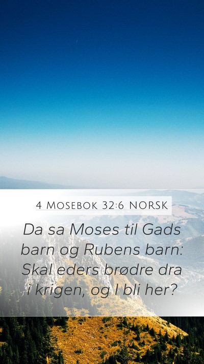 4 Mosebok 32:6 NORSK Mobile Phone Wallpaper - Da sa Moses til Gads barn og Rubens barn: Skal - Mobile Bible Verse Wallpaper