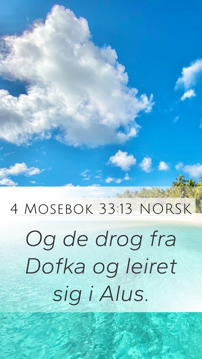 4 Mosebok 33:13 NORSK Mobile Phone Wallpaper - Og de drog fra Dofka og leiret sig i - Mobile Bible Verse Wallpaper