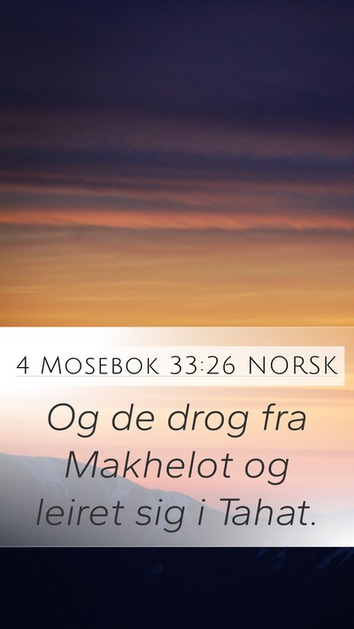 4 Mosebok 33:26 NORSK Mobile Phone Wallpaper - Og de drog fra Makhelot og leiret sig i - Mobile Bible Verse Wallpaper