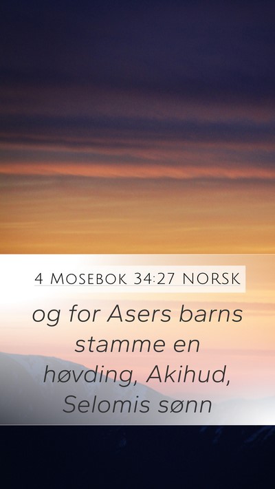 4 Mosebok 34:27 NORSK Mobile Phone Wallpaper - og for Asers barns stamme en høvding, Akihud, - Mobile Bible Verse Wallpaper