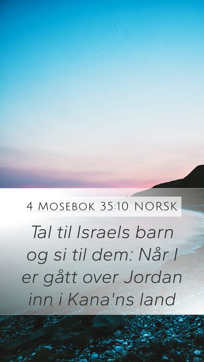 4 Mosebok 35:10 NORSK Mobile Phone Wallpaper - Tal til Israels barn og si til dem: Når I er - Mobile Bible Verse Wallpaper