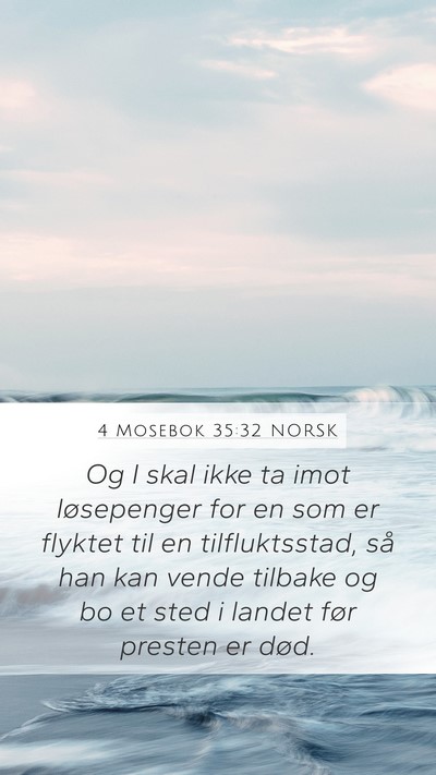 4 Mosebok 35:32 NORSK Mobile Phone Wallpaper - Og I skal ikke ta imot løsepenger for en som er - Mobile Bible Verse Wallpaper