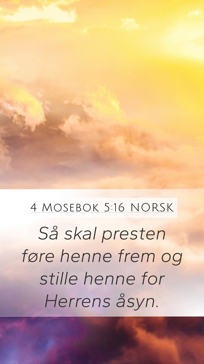 4 Mosebok 5:16 NORSK Mobile Phone Wallpaper - Så skal presten føre henne frem og stille henne - Mobile Bible Verse Wallpaper