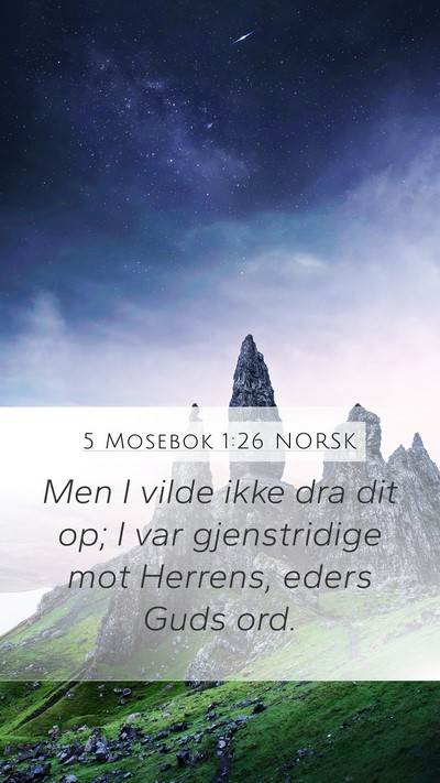 5 Mosebok 1:26 NORSK Mobile Phone Wallpaper - Men I vilde ikke dra dit op; I var gjenstridige - Mobile Bible Verse Wallpaper