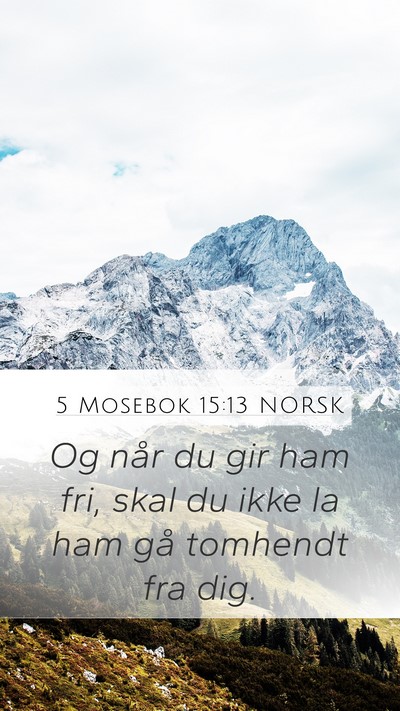 5 Mosebok 15:13 NORSK Mobile Phone Wallpaper - Og når du gir ham fri, skal du ikke la ham gå - Mobile Bible Verse Wallpaper