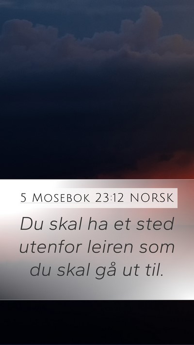 5 Mosebok 23:12 NORSK Mobile Phone Wallpaper - Du skal ha et sted utenfor leiren som du skal gå - Mobile Bible Verse Wallpaper