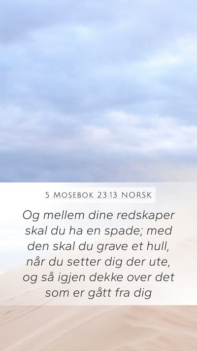 5 Mosebok 23:13 NORSK Mobile Phone Wallpaper - Og mellem dine redskaper skal du ha en spade; med - Mobile Bible Verse Wallpaper