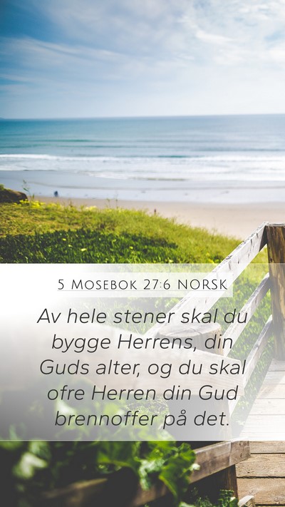 5 Mosebok 27:6 NORSK Mobile Phone Wallpaper - Av hele stener skal du bygge Herrens, din Guds - Mobile Bible Verse Wallpaper