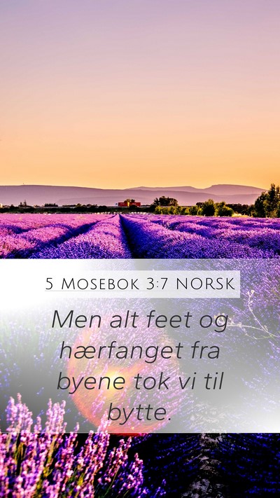 5 Mosebok 3:7 NORSK Mobile Phone Wallpaper - Men alt feet og hærfanget fra byene tok vi til - Mobile Bible Verse Wallpaper