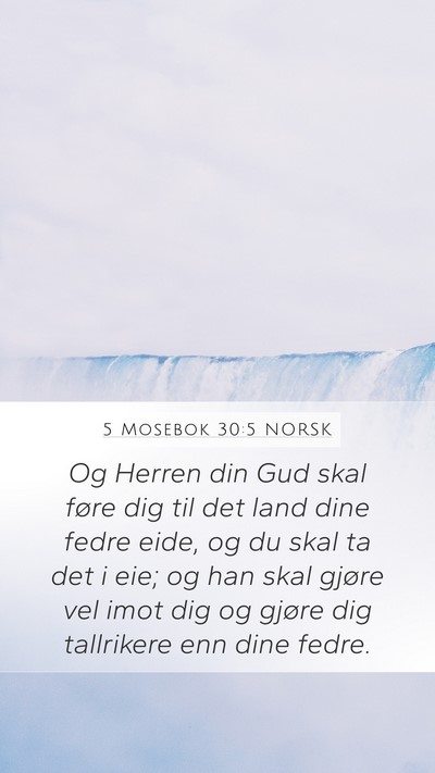 5 Mosebok 30:5 NORSK Mobile Phone Wallpaper - Og Herren din Gud skal føre dig til det land - Mobile Bible Verse Wallpaper