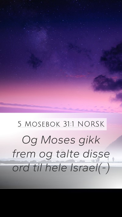 5 Mosebok 31:1 NORSK Mobile Phone Wallpaper - Og Moses gikk frem og talte disse ord til hele - Mobile Bible Verse Wallpaper